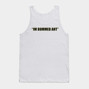 Im Bummed Aht Tank Top